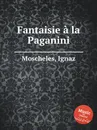 Fantaisie a la Paganini - I. Moscheles