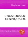Grande Etude de Concert, Op.126 - I. Moscheles