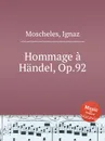 Hommage a Handel, Op.92 - I. Moscheles