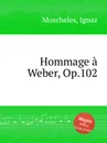 Hommage a Weber, Op.102 - I. Moscheles