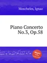 Piano Concerto No.3, Op.58 - I. Moscheles