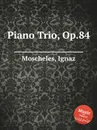Piano Trio, Op.84 - I. Moscheles