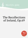 The Recollections of Ireland, Op.69 - I. Moscheles