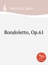 Rondoletto, Op.61 - I. Moscheles