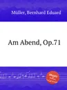 Am Abend, Op.71 - B.E. Müller