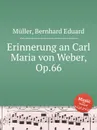 Erinnerung an Carl Maria von Weber, Op.66 - B.E. Müller