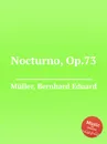 Nocturno, Op.73 - B.E. Müller