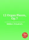 12 Organ Pieces, Op.7 - F. Müller