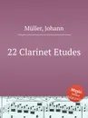 22 Clarinet Etudes - J. Müller