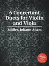 6 Concertant Duets for Violin and Viola - J.A. Müller