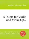 6 Duets for Violin and Viola, Op.2 - J.A. Müller