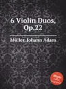 6 Violin Duos, Op.22 - J.A. Müller