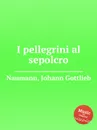 I pellegrini al sepolcro - J.G. Naumann