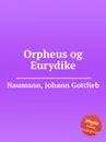 Orpheus og Eurydike - J.G. Naumann