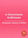 6 Ouvertures italiennes - J.G. Naumann