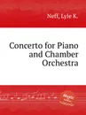 Concerto for Piano and Chamber Orchestra - L.K. Neff