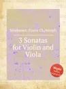 3 Sonatas for Violin and Viola - F.C. Neubauer
