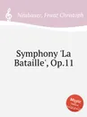 Symphony 'La Bataille', Op.11 - F.C. Neubauer