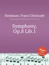 Symphony, Op.8 Lib.1 - F.C. Neubauer