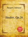 Studier, Op.26 - E. Neupert