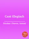 Cant Elegiach - A.N. Parera