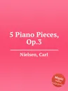 5 Piano Pieces, Op.3 - C. Nielsen