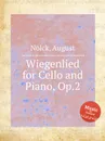 Wiegenlied for Cello and Piano, Op.2 - A. Nölck