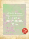 Trio en un mouvement, Op.32 - N. O'Neill