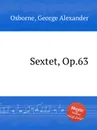 Sextet, Op.63 - G.A. Osborne