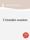 3 Grandes sonates - F. Paër