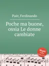 Poche ma buone, ossia Le donne cambiate - F. Paër
