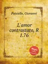 L'amor contrastato, R 1.76 - G. Paisiello