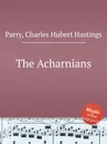 The Acharnians - C.H. Parry