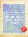 Beyond These Voices There is Peace - C.H. Parry