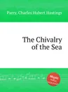 The Chivalry of the Sea - C.H. Parry