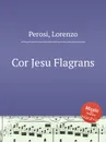 Cor Jesu Flagrans - L. Perosi