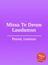 Missa Te Deum Laudamus - L. Perosi