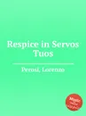 Respice in Servos Tuos - L. Perosi