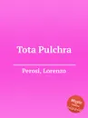 Tota Pulchra - L. Perosi