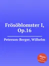 Frosoblomster I, Op.16 - W. Peterson-Berger