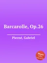 Barcarolle, Op.26 - G. Pierné