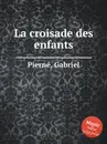 La croisade des enfants - G. Pierné