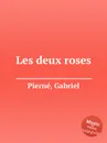 Les deux roses - G. Pierné