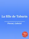 La fille de Tabarin - G. Pierné