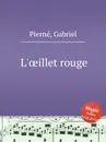 L'?illet rouge - G. Pierné