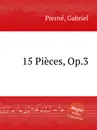 15 Pieces, Op.3 - G. Pierné