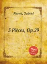 3 Pieces, Op.29 - G. Pierné