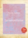 La samaritaine - G. Pierné