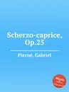 Scherzo-caprice, Op.25 - G. Pierné