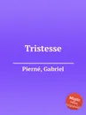 Tristesse - G. Pierné